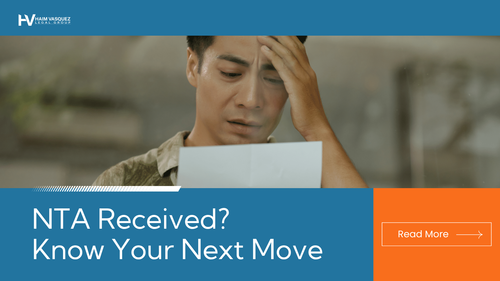 Banner for Haim Vasquez Legal Group: distressed man reading a document, blue header with logo, and an orange 'Read More' panel next to the blue section that says 'NTA Received? Know Your Next Move'