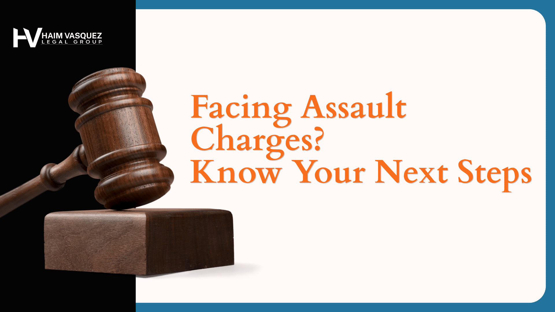 Judge’s gavel with text about facing Assault Charges and next steps