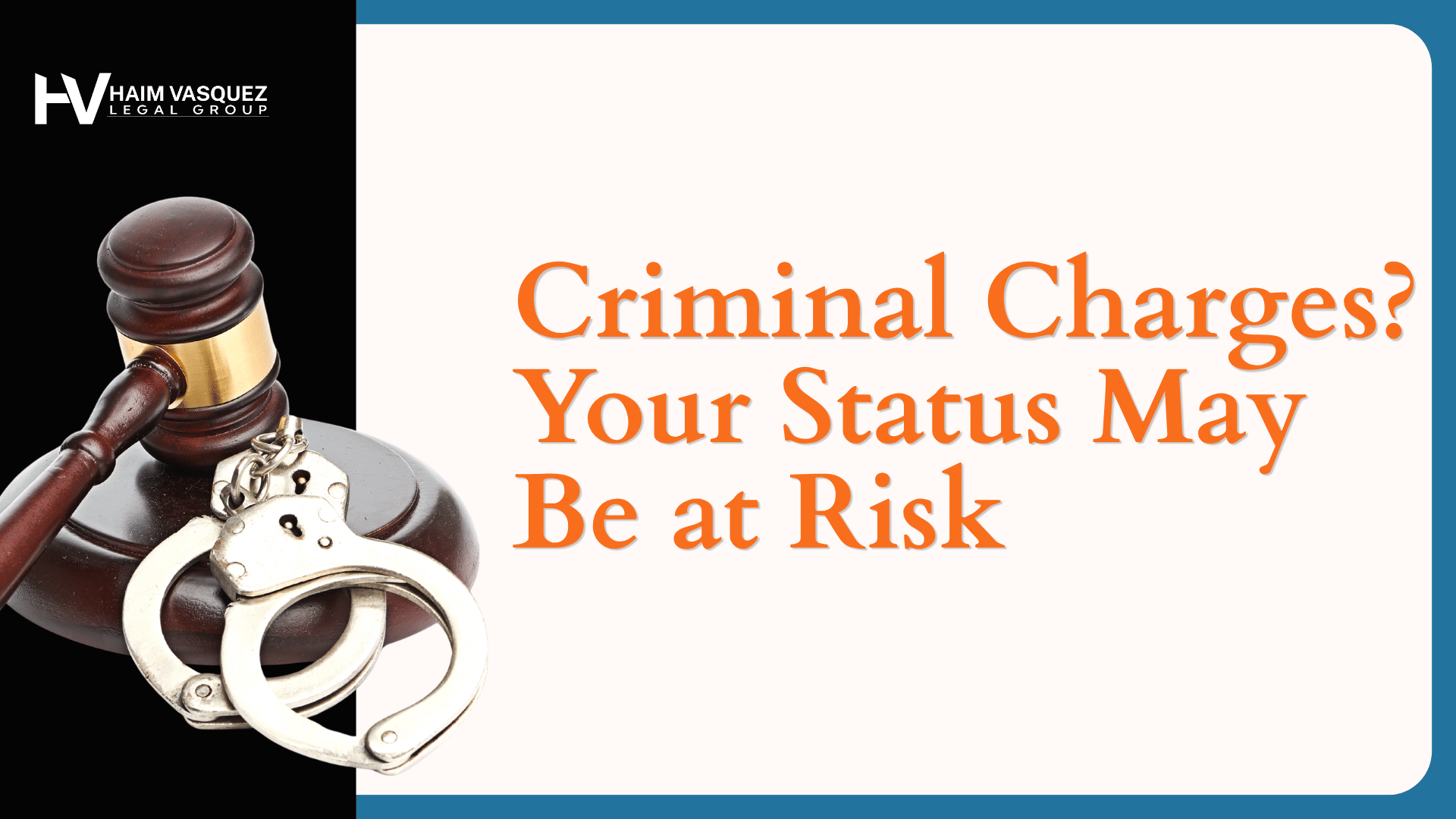 Criminal charges graphic stating that immigration status may be at risk